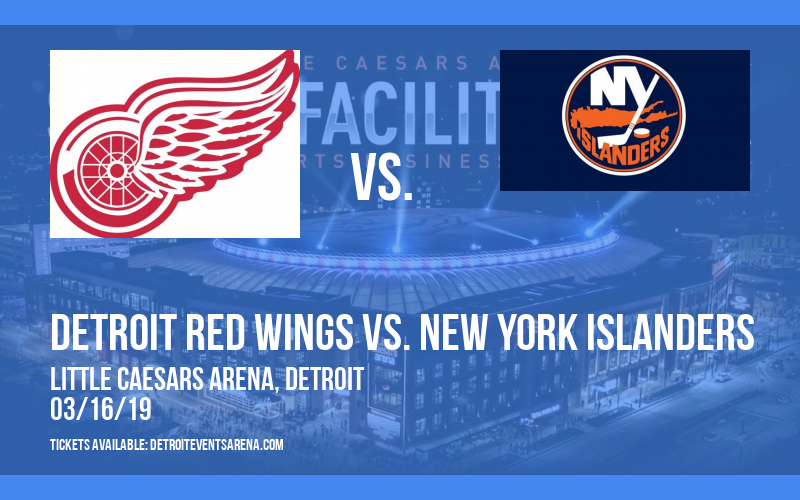 Detroit Red Wings vs. New York Islanders at Little Caesars Arena