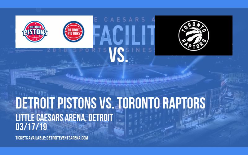 Detroit Pistons vs. Toronto Raptors at Little Caesars Arena tickets Detroit Pistons vs. Toronto Raptors at Little Caesars Arena