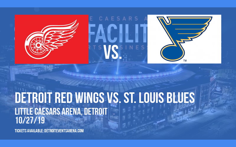 Detroit Red Wings vs. St. Louis Blues at Little Caesars Arena tickets Detroit Red Wings vs. St. Louis Blues at Little Caesars Arena