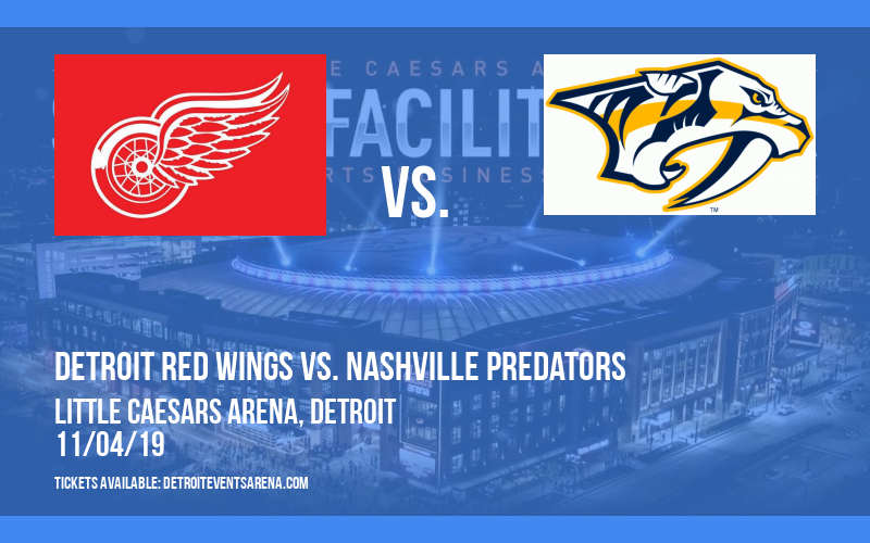 Detroit Red Wings vs. Nashville Predators at Little Caesars Arena tickets Detroit Red Wings vs. Nashville Predators at Little Caesars Arena