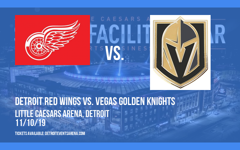 Detroit Red Wings vs. Vegas Golden Knights at Little Caesars Arena