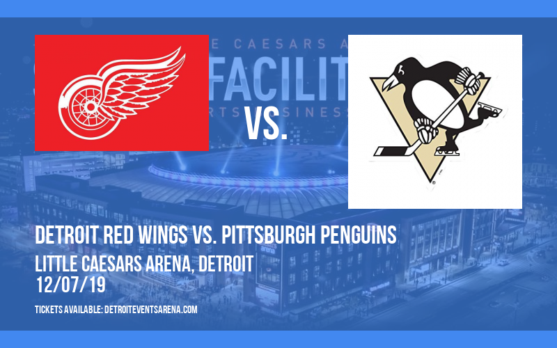 Detroit Red Wings vs. Pittsburgh Penguins at Little Caesars Arena tickets Detroit Red Wings vs. Pittsburgh Penguins at Little Caesars Arena