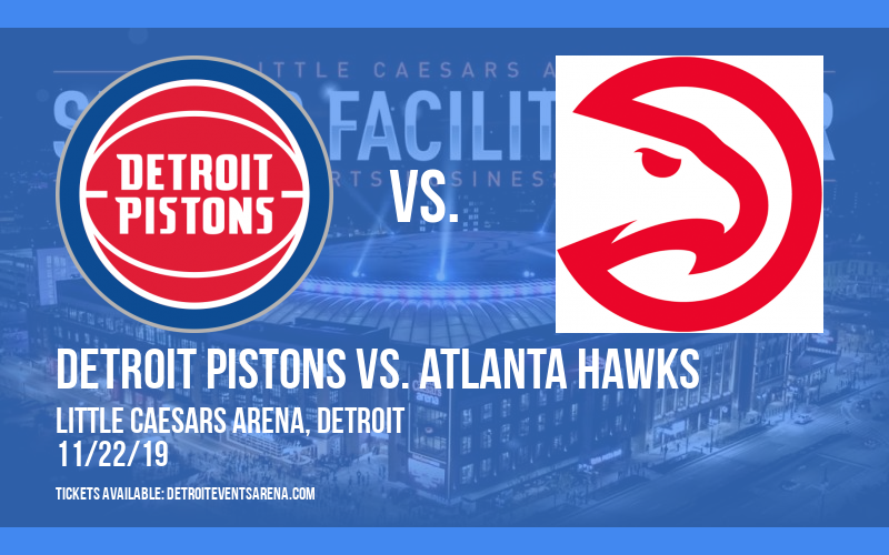 Detroit Pistons vs. Atlanta Hawks at Little Caesars Arena tickets Detroit Pistons vs. Atlanta Hawks at Little Caesars Arena