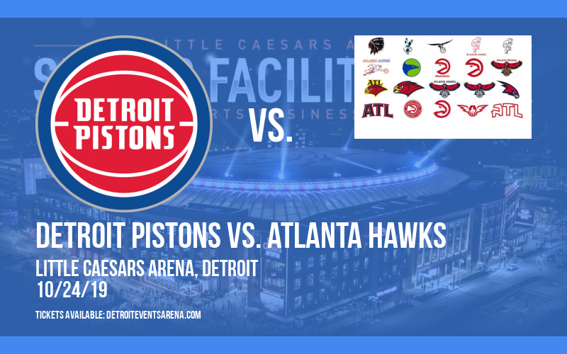 Detroit Pistons vs. Atlanta Hawks at Little Caesars Arena tickets Detroit Pistons vs. Atlanta Hawks at Little Caesars Arena
