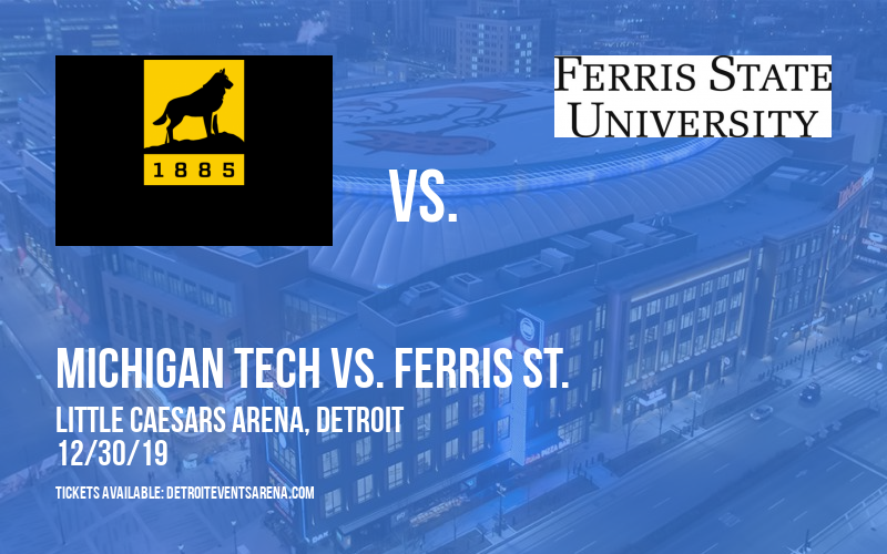 Great Lakes Invitational Hockey - Semifinals: Michigan Tech vs. Michigan St. & Michigan vs. Ferris St. at Little Caesars Arena tickets Great Lakes Invitational Hockey - Semifinals: Michigan Tech vs. Michigan St. & Michigan vs. Ferris St. at Little Caesars Arena