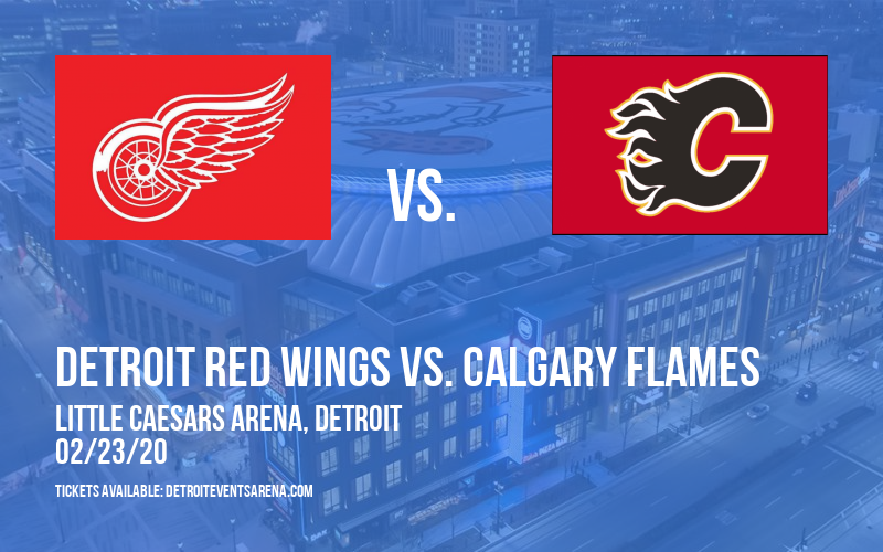 Detroit Red Wings vs. Calgary Flames at Little Caesars Arena