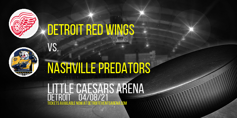 Detroit Red Wings vs. Nashville Predators at Little Caesars Arena