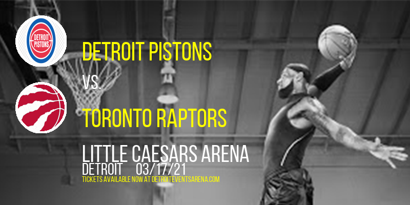 Detroit Pistons vs. Toronto Raptors at Little Caesars Arena tickets Detroit Pistons vs. Toronto Raptors at Little Caesars Arena