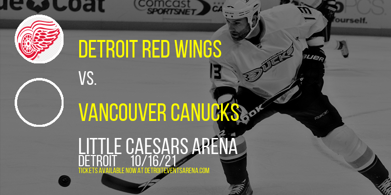 Detroit Red Wings vs. Vancouver Canucks at Little Caesars Arena tickets Detroit Red Wings vs. Vancouver Canucks at Little Caesars Arena