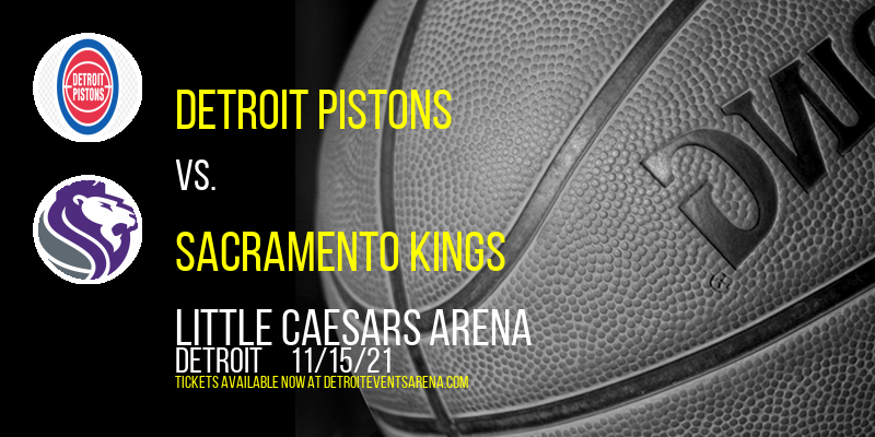 Detroit Pistons vs. Sacramento Kings at Little Caesars Arena tickets Detroit Pistons vs. Sacramento Kings at Little Caesars Arena