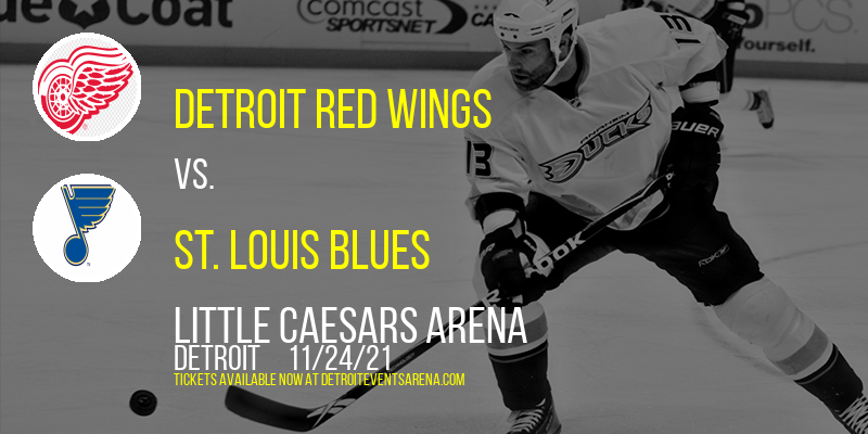 Detroit Red Wings vs. St. Louis Blues at Little Caesars Arena