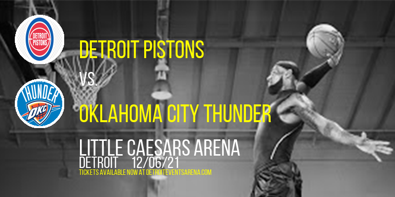 Detroit Pistons vs. Oklahoma City Thunder at Little Caesars Arena