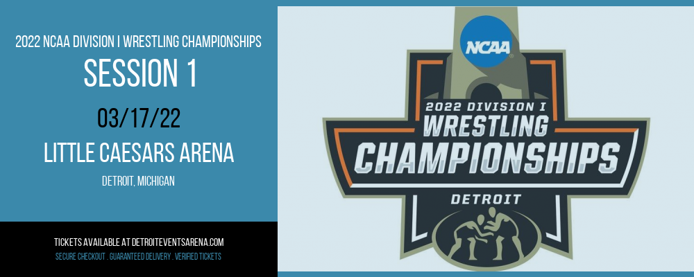 2022 NCAA Division I Wrestling Championships - Session 1 at Little Caesars Arena tickets 2022 NCAA Division I Wrestling Championships - Session 1 at Little Caesars Arena