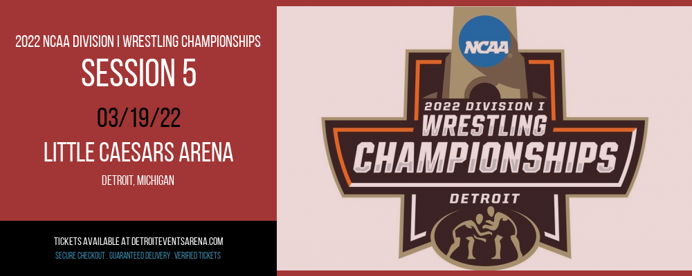 2022 NCAA Division I Wrestling Championships - Session 5 at Little Caesars Arena tickets 2022 NCAA Division I Wrestling Championships - Session 5 at Little Caesars Arena