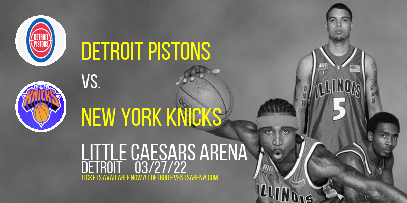 Detroit Pistons vs. New York Knicks at Little Caesars Arena tickets Detroit Pistons vs. New York Knicks at Little Caesars Arena