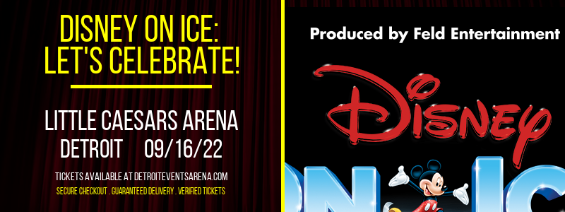 Disney On Ice: Let's Celebrate! at Little Caesars Arena tickets Disney On Ice: Let's Celebrate! at Little Caesars Arena