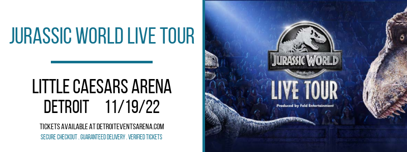 Jurassic World Live Tour at Little Caesars Arena tickets Jurassic World Live Tour at Little Caesars Arena