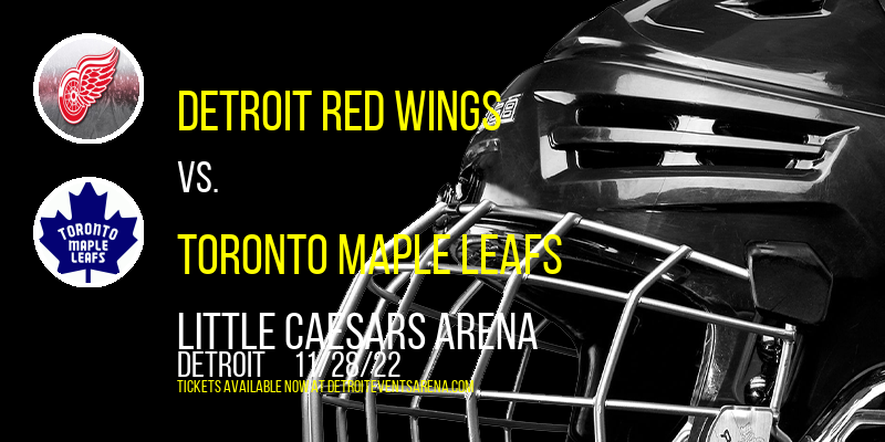 Detroit Red Wings vs. Toronto Maple Leafs at Little Caesars Arena tickets Detroit Red Wings vs. Toronto Maple Leafs at Little Caesars Arena