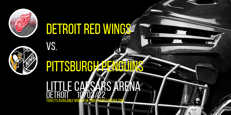 NHL Preseason: Detroit Red Wings vs. Pittsburgh Penguins at Little Caesars Arena