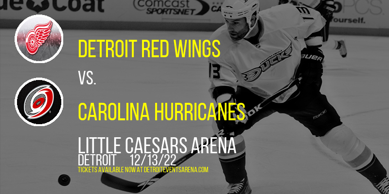 Detroit Red Wings vs. Carolina Hurricanes at Little Caesars Arena tickets Detroit Red Wings vs. Carolina Hurricanes at Little Caesars Arena
