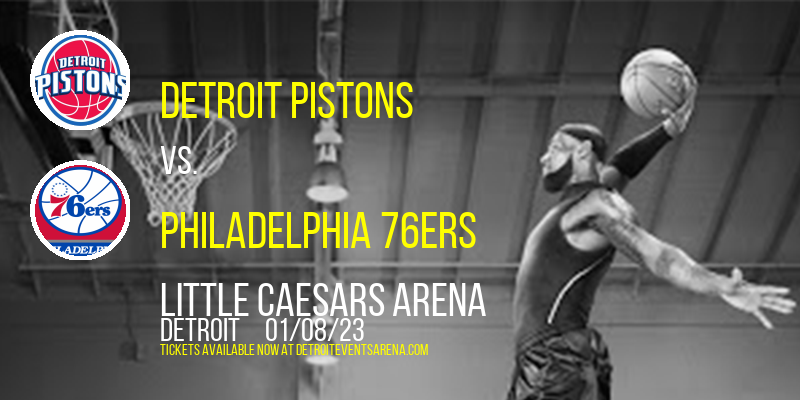 Detroit Pistons vs. Philadelphia 76ers at Little Caesars Arena tickets Detroit Pistons vs. Philadelphia 76ers at Little Caesars Arena