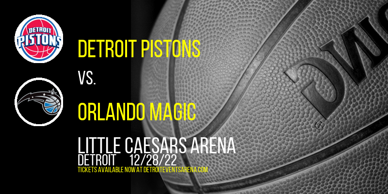 Detroit Pistons vs. Orlando Magic at Little Caesars Arena tickets Detroit Pistons vs. Orlando Magic at Little Caesars Arena