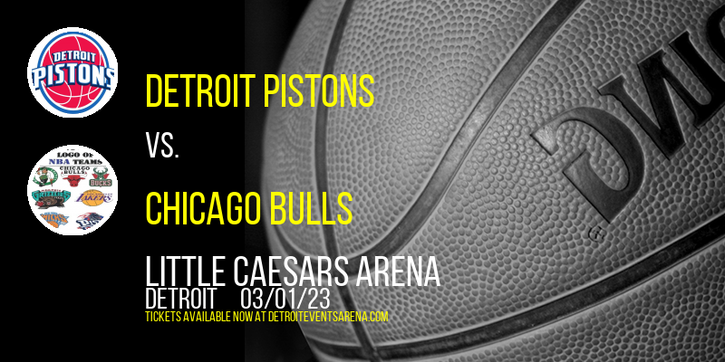 Detroit Pistons vs. Chicago Bulls at Little Caesars Arena