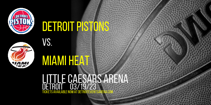 Detroit Pistons vs. Miami Heat at Little Caesars Arena tickets Detroit Pistons vs. Miami Heat at Little Caesars Arena