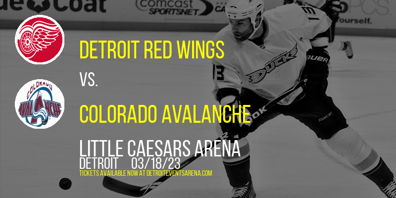 Detroit Red Wings vs. Colorado Avalanche at Little Caesars Arena