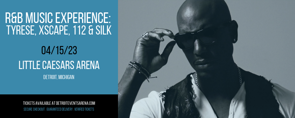 R&B Music Experience: Tyrese, Xscape, 112 & Silk at Little Caesars Arena tickets R&B Music Experience: Tyrese, Xscape, 112 & Silk at Little Caesars Arena