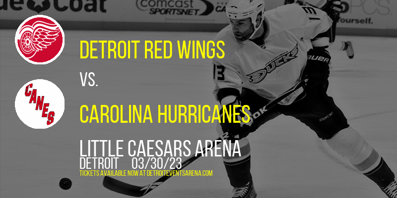 Detroit Red Wings vs. Carolina Hurricanes at Little Caesars Arena tickets Detroit Red Wings vs. Carolina Hurricanes at Little Caesars Arena