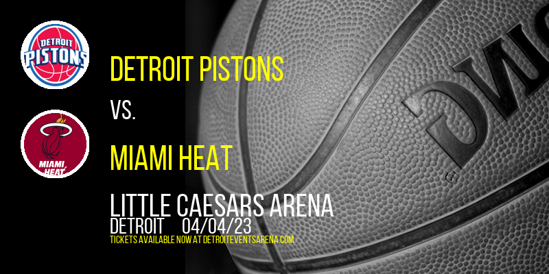 Detroit Pistons vs. Miami Heat at Little Caesars Arena tickets Detroit Pistons vs. Miami Heat at Little Caesars Arena