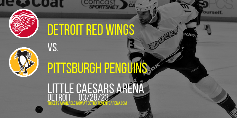 Detroit Red Wings vs. Pittsburgh Penguins at Little Caesars Arena tickets Detroit Red Wings vs. Pittsburgh Penguins at Little Caesars Arena