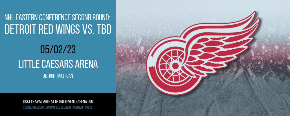NHL Eastern Conference Second Round: Detroit Red Wings vs. TBD at Little Caesars Arena