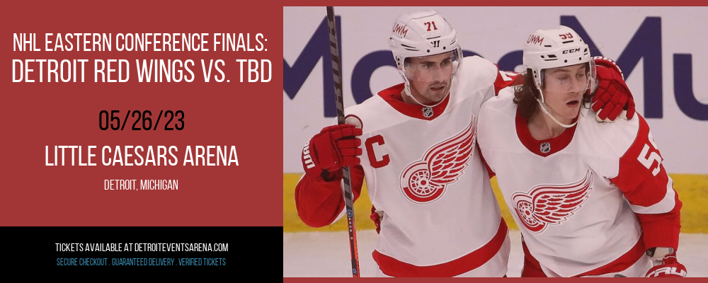 NHL Eastern Conference Finals: Detroit Red Wings vs. TBD [CANCELLED] at Little Caesars Arena