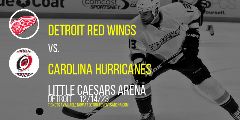 Detroit Red Wings vs. Carolina Hurricanes at Little Caesars Arena