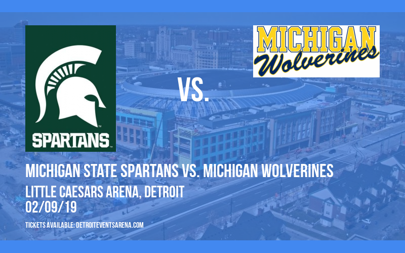 Michigan State Spartans vs. Michigan Wolverines at Little Caesars Arena tickets Michigan State Spartans vs. Michigan Wolverines at Little Caesars Arena