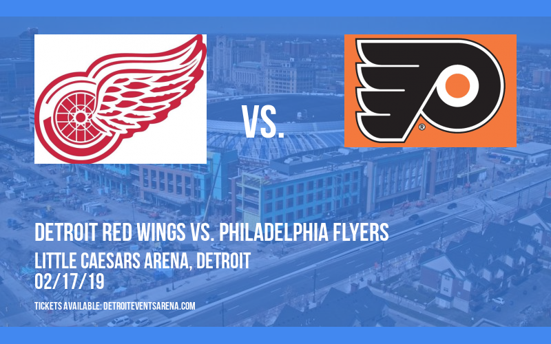 Detroit Red Wings vs. Philadelphia Flyers at Little Caesars Arena