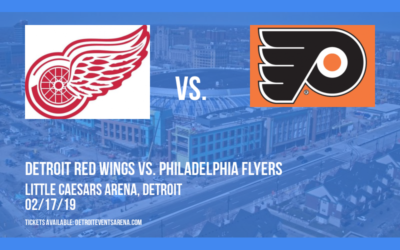 Detroit Red Wings vs. Philadelphia Flyers at Little Caesars Arena tickets Detroit Red Wings vs. Philadelphia Flyers at Little Caesars Arena
