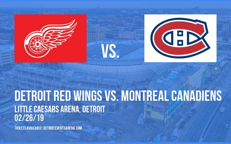 Detroit Red Wings vs. Montreal Canadiens at Little Caesars Arena tickets Detroit Red Wings vs. Montreal Canadiens at Little Caesars Arena