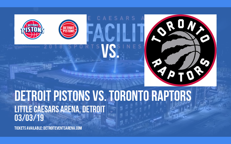 Detroit Pistons vs. Toronto Raptors at Little Caesars Arena tickets Detroit Pistons vs. Toronto Raptors at Little Caesars Arena