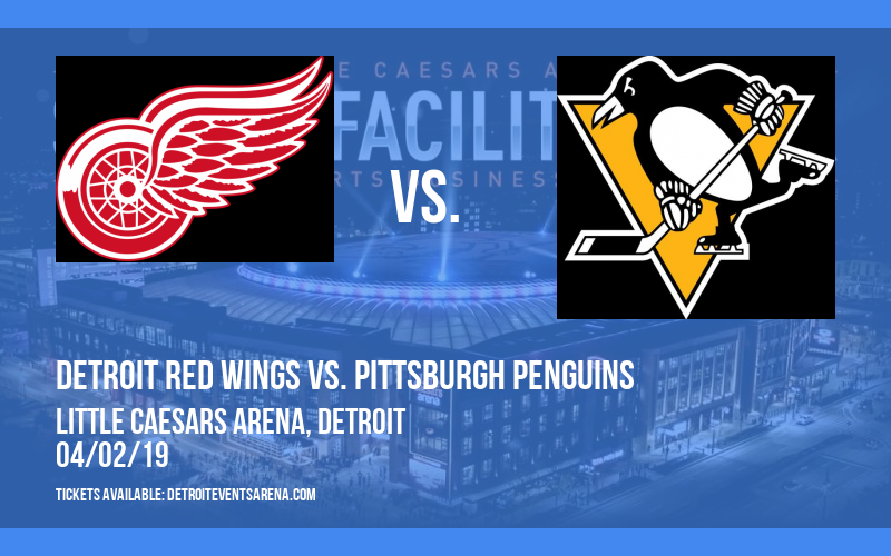 Detroit Red Wings vs. Pittsburgh Penguins at Little Caesars Arena tickets Detroit Red Wings vs. Pittsburgh Penguins at Little Caesars Arena