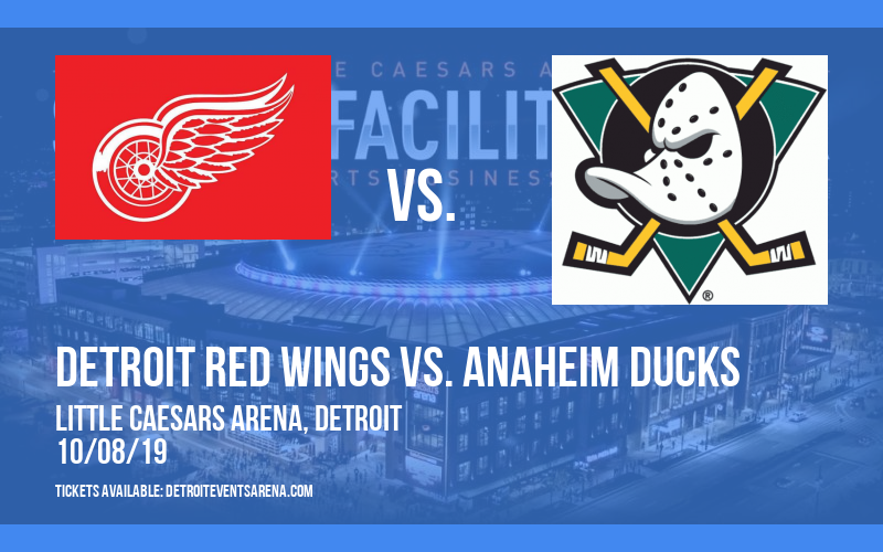 Detroit Red Wings vs. Anaheim Ducks at Little Caesars Arena tickets Detroit Red Wings vs. Anaheim Ducks at Little Caesars Arena