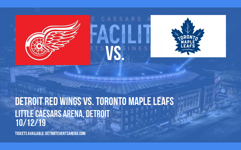 Detroit Red Wings vs. Toronto Maple Leafs at Little Caesars Arena tickets Detroit Red Wings vs. Toronto Maple Leafs at Little Caesars Arena
