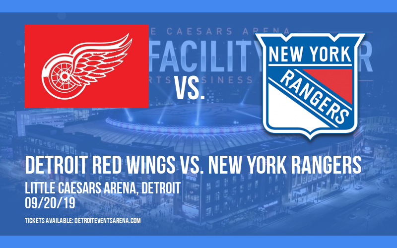 NHL Preseason: Detroit Red Wings vs. New York Rangers at Little Caesars Arena