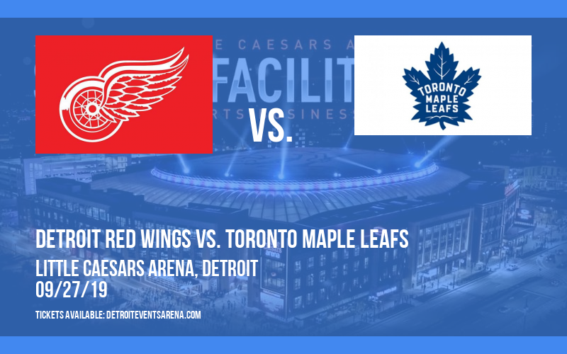 NHL Preseason: Detroit Red Wings vs. Toronto Maple Leafs at Little Caesars Arena tickets NHL Preseason: Detroit Red Wings vs. Toronto Maple Leafs at Little Caesars Arena