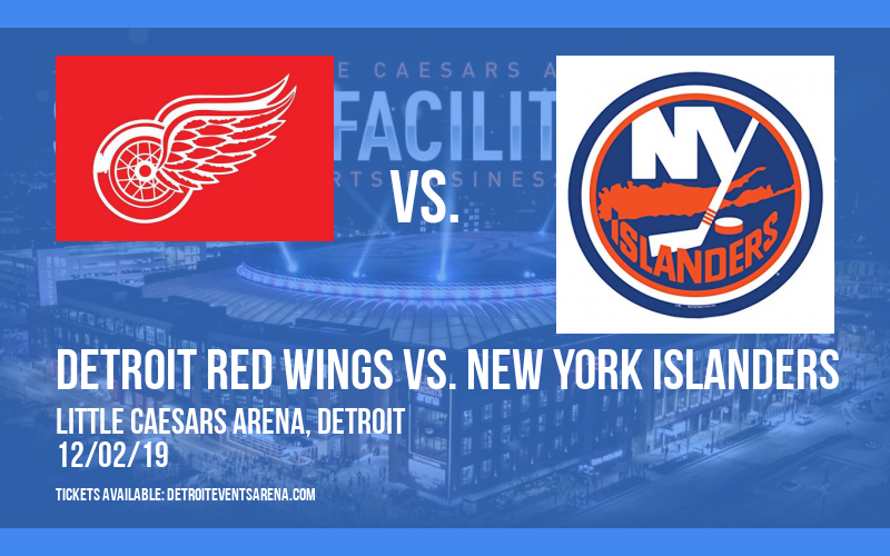 Detroit Red Wings vs. New York Islanders at Little Caesars Arena