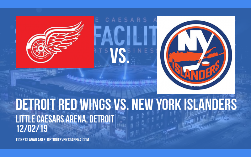 Detroit Red Wings vs. New York Islanders at Little Caesars Arena tickets Detroit Red Wings vs. New York Islanders at Little Caesars Arena