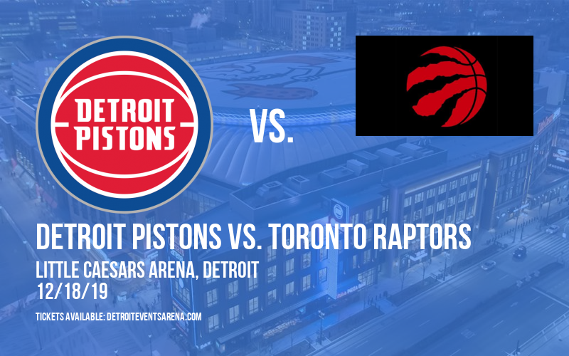 Detroit Pistons vs. Toronto Raptors at Little Caesars Arena