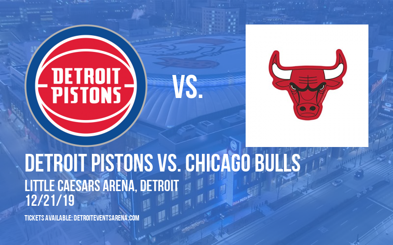 Detroit Pistons vs. Chicago Bulls at Little Caesars Arena tickets Detroit Pistons vs. Chicago Bulls at Little Caesars Arena